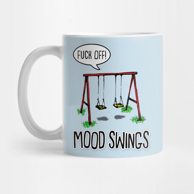 Mood Swings - Humor/Funny Sweary Design by DankFutura